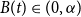 upper B left parenthesis t right parenthesis element of left parenthesis 0 comma alpha right parenthesis