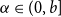 alpha element of left parenthesis 0 comma b right bracket