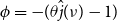 phi equals minus left parenthesis theta ModifyingAbove j With caret left parenthesis nu right parenthesis minus 1 right parenthesis