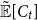 ModifyingAbove double struck upper E With tilde left bracket upper C Subscript t Baseline right bracket