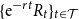 left brace normal e Superscript minus r t Baseline upper R Subscript t Baseline right brace Subscript t element of script upper T