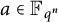 a element of double struck upper F Subscript q Sub Superscript n