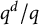 q Superscript d Baseline divided by q