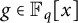 g element of double struck upper F Subscript q Baseline left bracket x right bracket