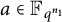 a element of double struck upper F Subscript q Sub Superscript n 1