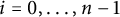 i equals 0 comma ellipsis comma n minus 1
