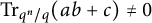 trace Subscript q Sub Superscript n Subscript divided by q Baseline left parenthesis a b plus c right parenthesis not equals 0