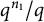 q Superscript n 1 Baseline divided by q