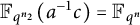 double struck upper F Subscript q Sub Superscript n 2 Baseline left parenthesis a Superscript negative 1 Baseline c right parenthesis equals double struck upper F Subscript q Sub Superscript n