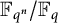 double struck upper F Subscript q Sub Superscript n Baseline divided by double struck upper F Subscript q