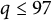 q less than or equals 97
