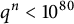 q Superscript n Baseline less than 10 Superscript 80