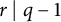 r vertical bar q minus 1