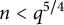 n less than q Superscript 5 divided by 4