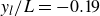 y Subscript l Baseline divided by upper L equals negative 0.19