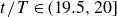 t divided by upper T element of left parenthesis 19.5 comma 20 right bracket