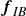 bold italic f Subscript italic IB