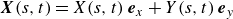 bold italic upper X left parenthesis s comma t right parenthesis equals upper X left parenthesis s comma t right parenthesis bold italic e Subscript x Baseline plus upper Y left parenthesis s comma t right parenthesis bold italic e Subscript y