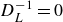upper D Subscript upper L Superscript negative 1 Baseline equals 0