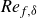 italic Re Subscript f comma delta