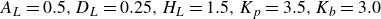 upper A Subscript upper L Baseline equals 0.5 comma upper D Subscript upper L Baseline equals 0.25 comma upper H Subscript upper L Baseline equals 1.5 comma upper K Subscript p Baseline equals 3.5 comma upper K Subscript b Baseline equals 3.0