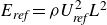 upper E Subscript italic ref Baseline equals rho upper U Subscript italic ref Superscript 2 Baseline upper L squared