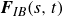 bold italic upper F Subscript italic IB Baseline left parenthesis s comma t right parenthesis