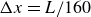 normal upper Delta x equals upper L divided by 160