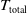 upper T Subscript total