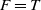 upper F equals upper T