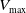 upper V Subscript max