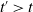 t Superscript prime Baseline greater than t