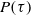 upper P left parenthesis tau right parenthesis