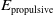upper E Subscript propulsive