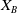 upper X Subscript upper B
