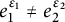 e 1 Superscript epsilon 1 Baseline not equals e 2 Superscript epsilon 2