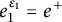e 1 Superscript epsilon 1 Baseline equals e Superscript plus