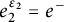e 2 Superscript epsilon 2 Baseline equals e Superscript minus