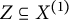 upper Z subset of or equal to upper X Superscript left parenthesis 1 right parenthesis