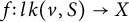 f colon l k left parenthesis v comma upper S right parenthesis right arrow upper X