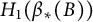 upper H 1 left parenthesis beta Subscript asterisk Baseline left parenthesis upper B right parenthesis right parenthesis