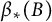 beta Subscript asterisk Baseline left parenthesis upper B right parenthesis