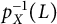 p Subscript upper X Superscript negative 1 Baseline left parenthesis upper L right parenthesis