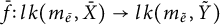 f overbar colon l k left parenthesis m Subscript e overbar Baseline comma upper X overbar right parenthesis right arrow l k left parenthesis m Subscript e overtilde Baseline comma upper Y overtilde right parenthesis
