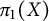 pi 1 left parenthesis upper X right parenthesis