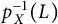 p Subscript upper X Superscript negative 1 Baseline left parenthesis upper L right parenthesis