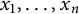 x 1 comma ellipsis comma x Subscript n Baseline