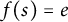 f left parenthesis s right parenthesis equals e