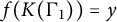 f left parenthesis upper K left parenthesis normal upper Gamma 1 right parenthesis right parenthesis equals y
