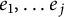 e 1 comma ellipsis e Subscript j Baseline